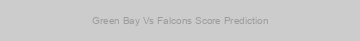 Green Bay Vs Falcons Score Prediction